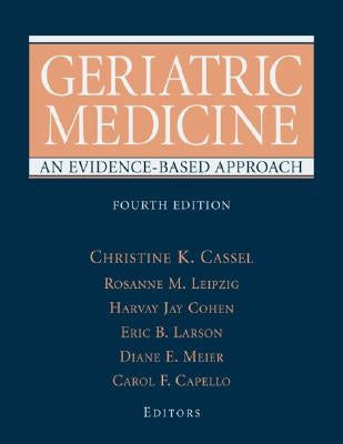 Geriatric Medicine: An Evidence-Based Approach by Cassel, Christine K.