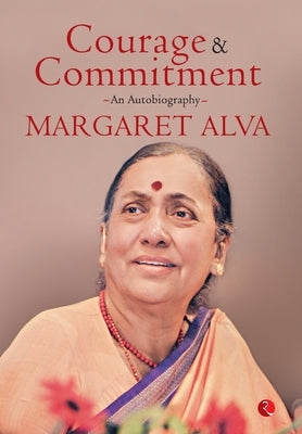Courage & Commitment: An Autobiography by Alva, Margaret