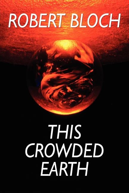This Crowded Earth by Bloch, Robert