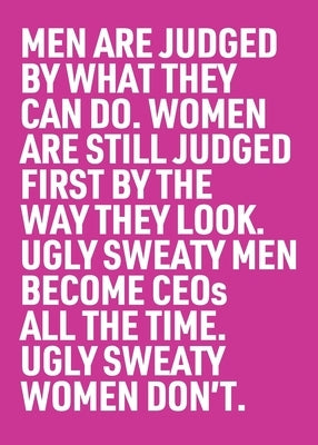 Ugly Sweaty Men Become CEOs all the Time. Ugly Sweaty Women Don't by Beale, Inga