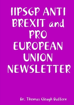 IIPSGP ANTI BREXIT and PRO EUROPEAN UNION JOURNAL by Daffern, Thomas Clough