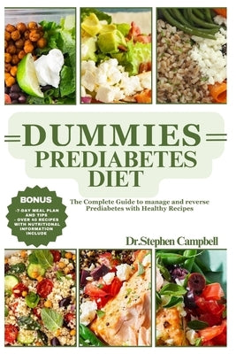 Dummies prediabetes diet: The Complete Guide to manage and reverse Prediabetes with Healthy Recipes by Campbell, Dr Stephen