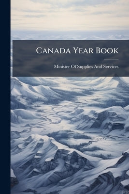 Canada Year Book by Minister of Supplies and Services