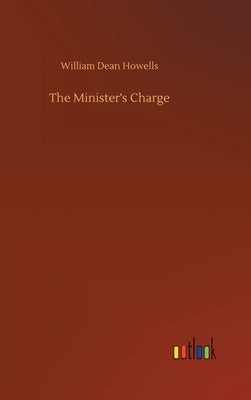 The Minister's Charge by Howells, William Dean
