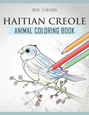 Haitian Creole Animal Coloring Book by Cheung, Wai