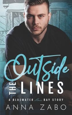 Outside the Lines: A Bluewater Bay Story by Zabo, Anna