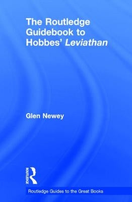 The Routledge Guidebook to Hobbes' Leviathan by Newey, Glen