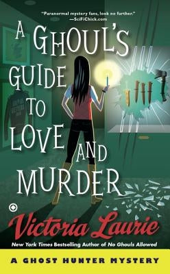 A Ghoul's Guide to Love and Murder by Laurie, Victoria