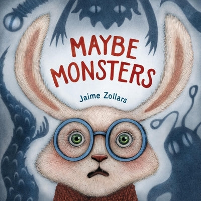 Maybe Monsters by Zollars, Jaime