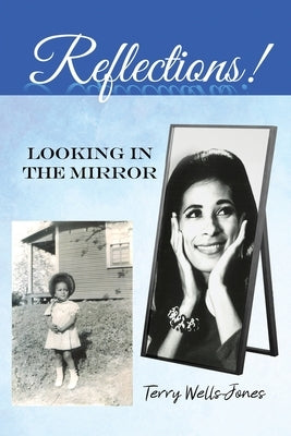 Reflections!: Looking in the Mirror by Wells-Jones, Terry