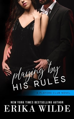 Playing by his Rules by Wilde, Erika