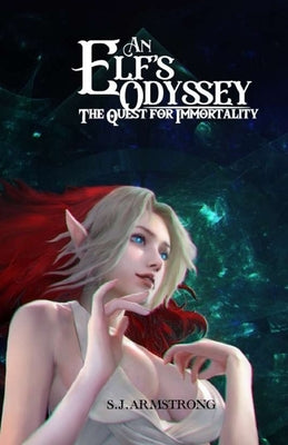 An Elf's Odyssey: The Quest for Immortality by Armstrong, S. J.