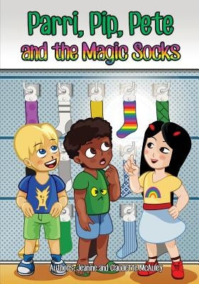 Parri, Pip, Pete and the Magic Socks: (Fun story teaching you the value of honesty, children books for kids ages 5-8) by McAuley, Jeanine &. Claudette