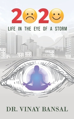 2020 - Life in the Eye of a Storm by Bansal, Vinay
