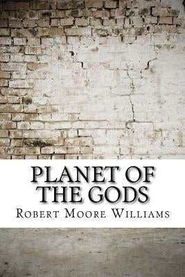 Planet of the Gods by Williams, Robert Moore