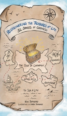 Re-Discovering the Treasures of Life: 52 Stories of Goodness by Burkhard, Mike
