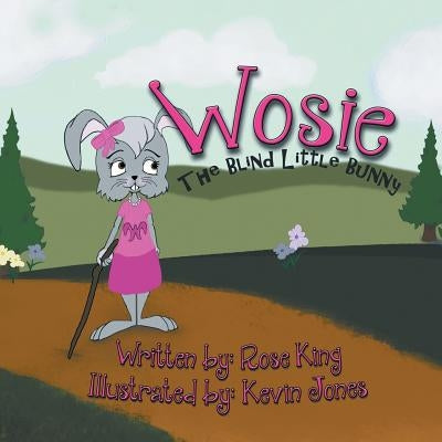 Wosie the Blind Little Bunny by King, Rose