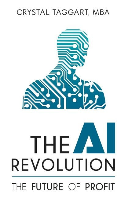 The AI Revolution: The Future of Profit by Taggart, Crystal a.