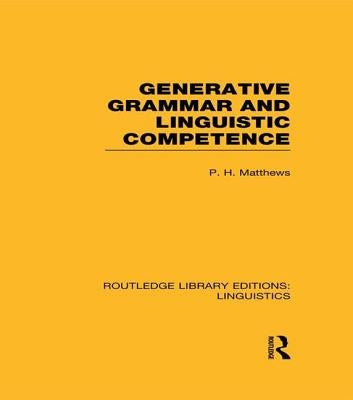 Generative Grammar and Linguistic Competence by Matthews, P. H.