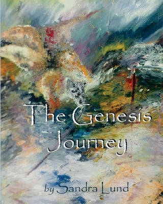 The Genesis Journey: Book One: Devotions From Creation by Lund, Sandra