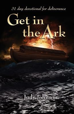 Get in the Ark by Johnson, Judy