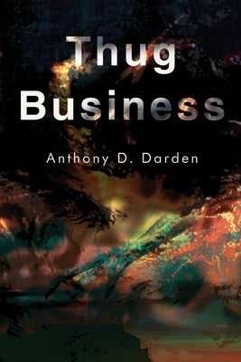 Thug Business by Darden, Anthony D.