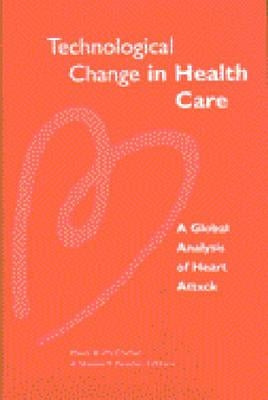 Technological Change in Health Care: A Global Analysis of Heart Attack by McClellan, Mark B.