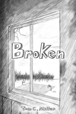 Broken by Miller, Tom C.