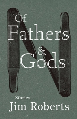 Of Fathers & Gods by Roberts, Jim
