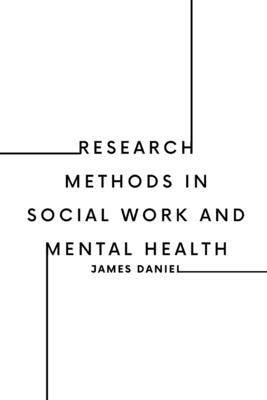 Research Methods in Social Work and Mental Health by Daniel, James