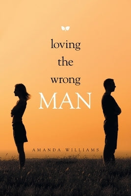 Loving the Wrong Man by Williams, Amanda