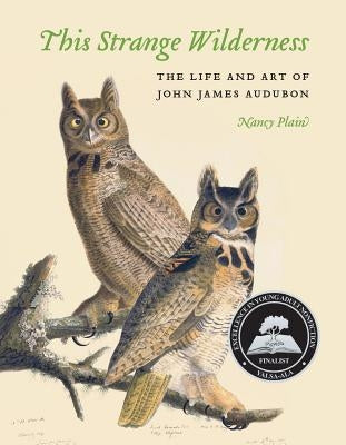 This Strange Wilderness: The Life and Art of John James Audubon by Plain, Nancy