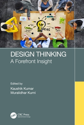 Design Thinking: A Forefront Insight by Kumar, Kaushik