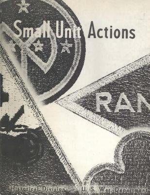 Small Unit Actions by Military History, U. S. Army Center for