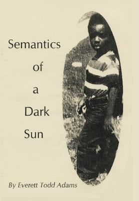 Semantics of a Dark Sun by Adams, Everett