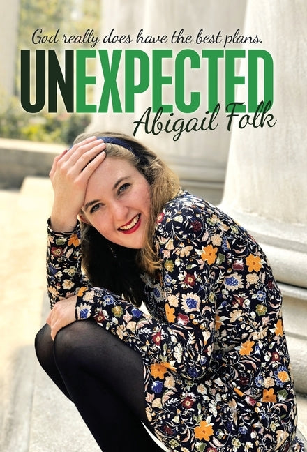 Unexpected: God Really Does Have the Best Plans. by Folk, Abigail