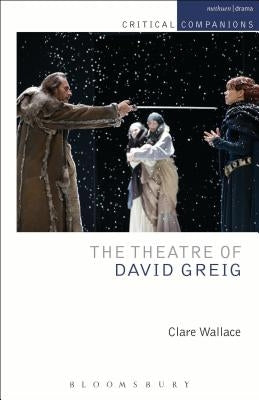 The Theatre of David Greig by Wallace, Clare
