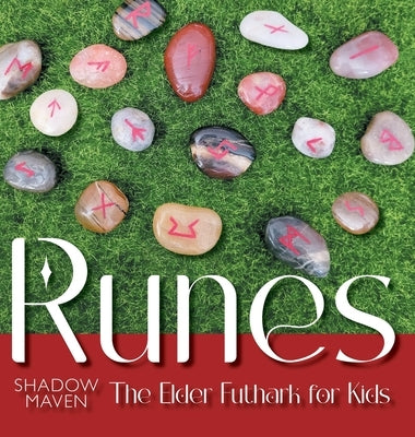 Runes: The Elder Futhark for Kids by Maven, Shadow