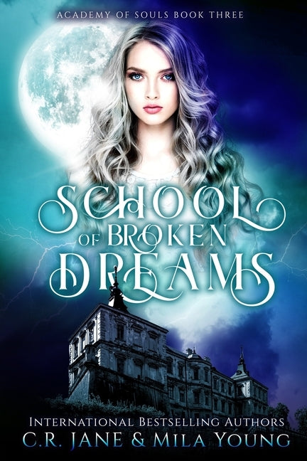 School of Broken Dreams: Academy of Souls Book 3 by Young, Mila