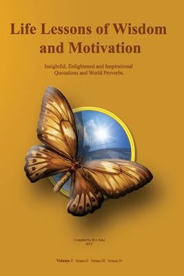 Life Lessons of Wisdom and Motivation: Insightful, Enlightened and Inspirational quotations and proverbs. by Seka, M. I.