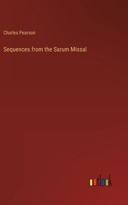 Sequences from the Sarum Missal by Pearson, Charles