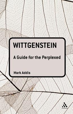 Wittgenstein: A Guide for the Perplexed by Addis, Mark
