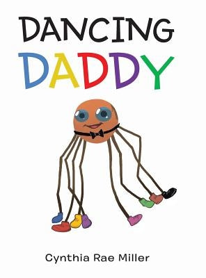 Dancing Daddy by Miller, Cynthia Rae