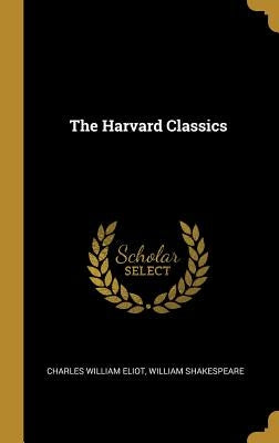 The Harvard Classics by Eliot, Charles William