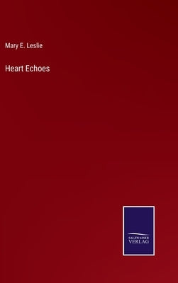 Heart Echoes by Leslie, Mary E.