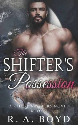 The Shifter's Possession: A Ghost Shifters Novel by Boyd, R. a.