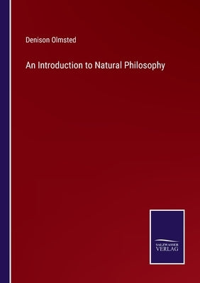 An Introduction to Natural Philosophy by Olmsted, Denison