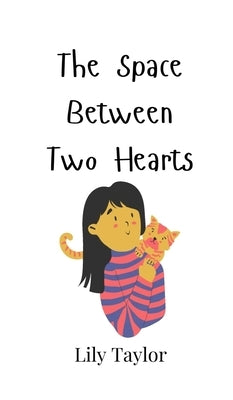 The Space Between Two Hearts by Taylor, Lily
