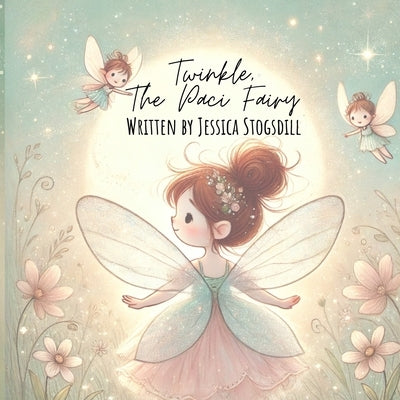Twinkle, The Paci Fairy by Stogsdill, Jessica