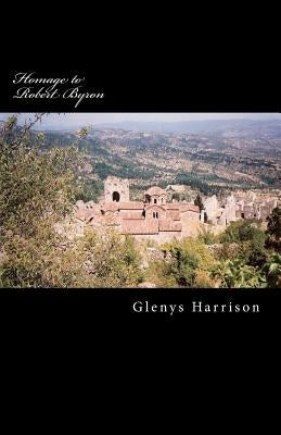 Homage to Robert Byron by Harrison, Glenys